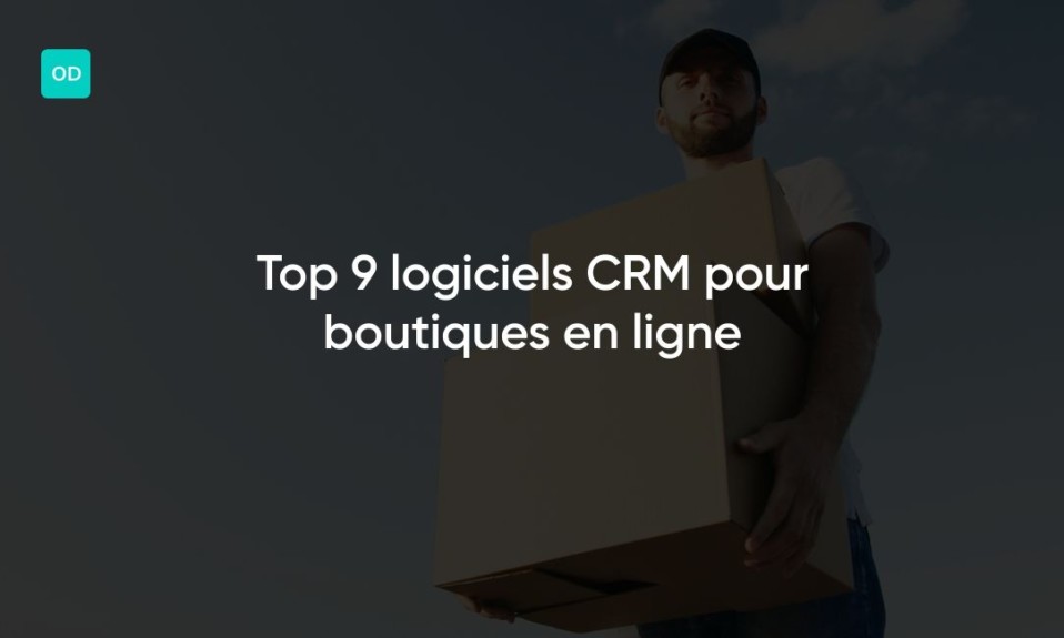 Top 9 logiciels CRM pour boutiques en ligne